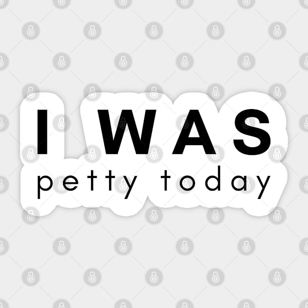 I Was Petty Today Sticker by SPEEDY SHOPPING